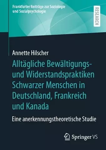 Alltägliche Bewältigungs- und Widerstandspraktiken Schwarzer Menschen in Deutschland, Frankreich und Kanada cover