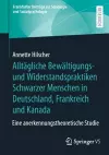 Alltägliche Bewältigungs- und Widerstandspraktiken Schwarzer Menschen in Deutschland, Frankreich und Kanada cover