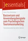 Basiswissen und Anwendungsbeispiele zum Psychologischen Tourismusmarketing cover