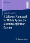 A Software Framework for Mobile Apps in the Museum Application Domain cover