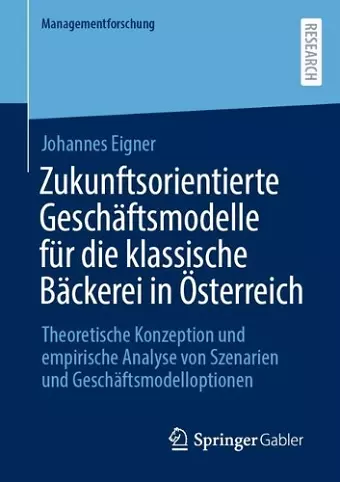 Zukunftsorientierte Geschäftsmodelle für die klassische Bäckerei in Österreich cover