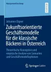 Zukunftsorientierte Geschäftsmodelle für die klassische Bäckerei in Österreich cover