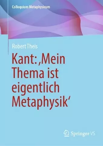Kant: ‚Mein Thema ist eigentlich Metaphysik‘ cover