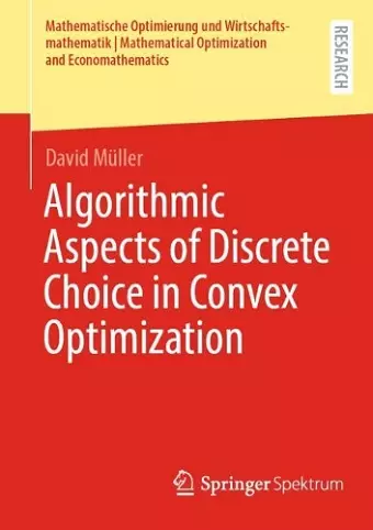 Algorithmic Aspects of Discrete Choice in Convex Optimization cover