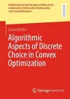 Algorithmic Aspects of Discrete Choice in Convex Optimization cover