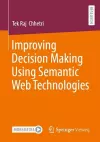 Improving Decision Making Using Semantic Web Technologies cover