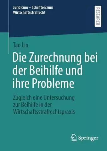 Die Zurechnung bei der Beihilfe und ihre Probleme cover