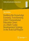 Building the Knowledge Economy, Transforming Cities? Transnational Education Zones as a Multi-Scalar Development Strategy in the Arab Gulf Region cover