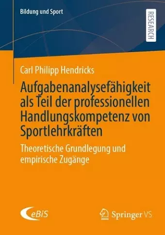 Aufgabenanalysefähigkeit als Teil der professionellen Handlungskompetenz von Sportlehrkräften cover