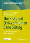 The Risks and Ethics of Human Gene Editing cover