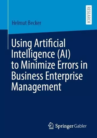 Using Artificial Intelligence (AI) to Minimize Errors in Business Enterprise Management cover