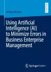Using Artificial Intelligence (AI) to Minimize Errors in Business Enterprise Management cover