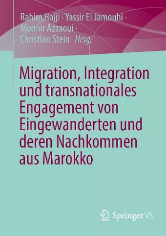 Migration, Integration und transnationales Engagement von Eingewanderten und deren Nachkommen aus Marokko cover