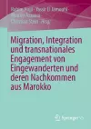 Migration, Integration und transnationales Engagement von Eingewanderten und deren Nachkommen aus Marokko cover