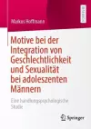 Motive bei der Integration von Geschlechtlichkeit und Sexualität bei adoleszenten Männern cover