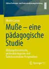 Muße – eine pädagogische Studie cover