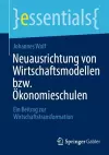 Neuausrichtung von Wirtschaftsmodellen bzw. Ökonomieschulen cover