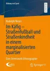 Im Käfig - Straßenfußball und Straßenkindheit in einem marginalisierten Quartier cover