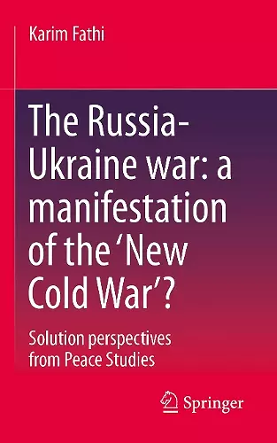 The Russia-Ukraine War: A Manifestation of the ‘New Cold War’? cover