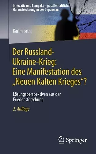 Der Russland-Ukraine-Krieg: Eine Manifestation des „Neuen Kalten Krieges“? cover
