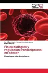 Física biológica y regulación transcripcional en cáncer cover