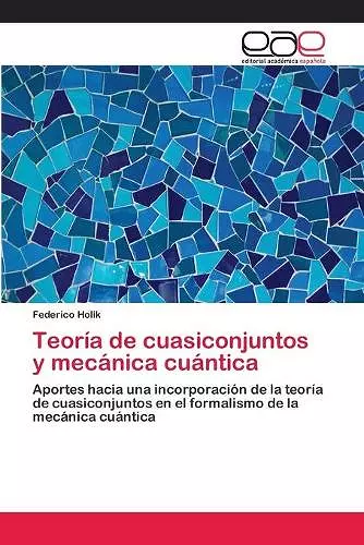 Teoría de cuasiconjuntos y mecánica cuántica cover