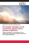 El cambio climático en la economía agraria de la pampa argentina cover