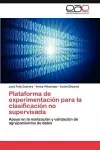 Plataforma de Experimentacion Para La Clasificacion No Supervisada cover