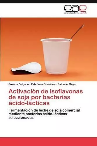 Activacion de Isoflavonas de Soja Por Bacterias Acido-Lacticas cover