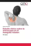 Estudio clínico sobre la artroscopia en el manguito rotador cover