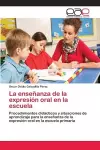 La enseñanza de la expresión oral en la escuela cover