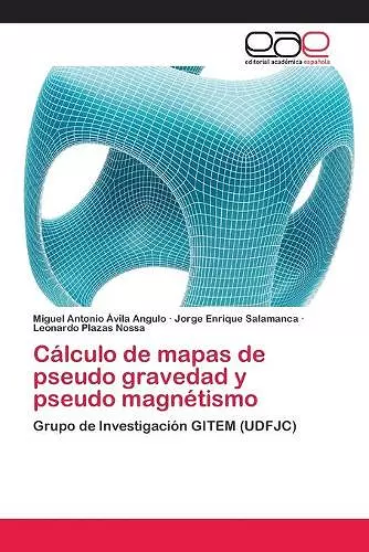 Cálculo de mapas de pseudo gravedad y pseudo magnétismo cover