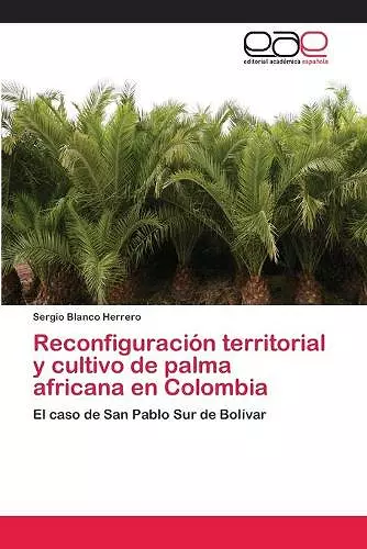 Reconfiguración territorial y cultivo de palma africana en Colombia cover