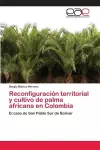 Reconfiguración territorial y cultivo de palma africana en Colombia cover