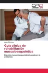 Guía clínica de rehabilitación musculoesquelética cover