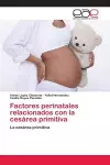 Factores perinatales relacionados con la cesárea primitiva cover