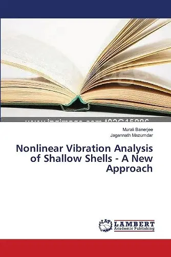 Nonlinear Vibration Analysis of Shallow Shells - A New Approach cover