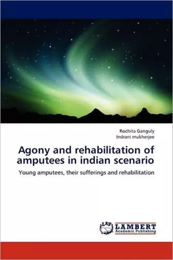 Agony and rehabilitation of amputees in indian scenario cover