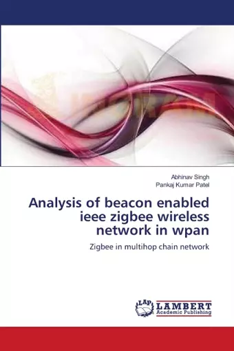 Analysis of beacon enabled ieee zigbee wireless network in wpan cover