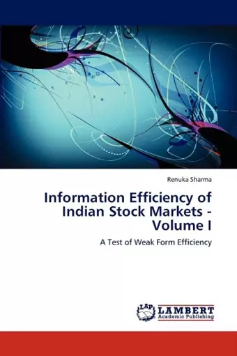 Information Efficiency of Indian Stock Markets - Volume I cover