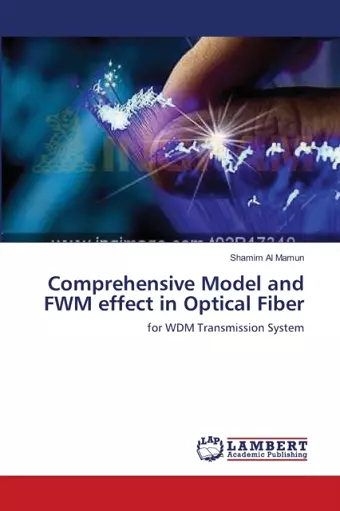 Comprehensive Model and FWM effect in Optical Fiber cover