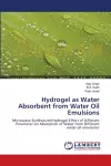 Hydrogel as Water Absorbent from Water Oil Emulsions cover