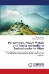 Polyamines, Heavy Metals and Stevia rebaudiana Bertoni under In Vitro cover