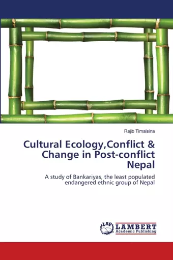 Cultural Ecology, Conflict & Change in Post-conflict Nepal cover