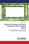 Cultural Ecology, Conflict & Change in Post-conflict Nepal cover