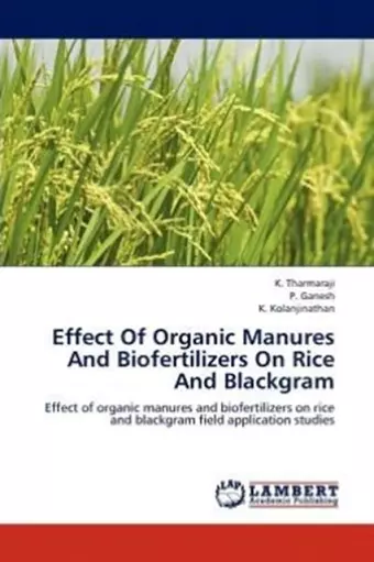 Effect Of Organic Manures And Biofertilizers On Rice And Blackgram cover