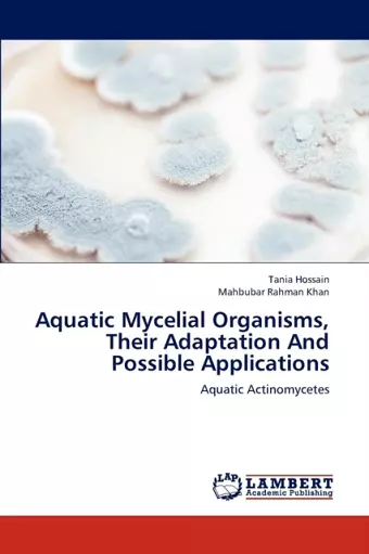 Aquatic Mycelial Organisms, Their Adaptation And Possible Applications cover