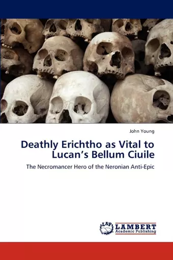 Deathly Erichtho as Vital to Lucan's Bellum Ciuile cover