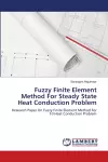 Fuzzy Finite Element Method For Steady State Heat Conduction Problem cover