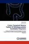 Colon Targeted Matrix Tablet Of Biodegradable Swellable Polymers cover